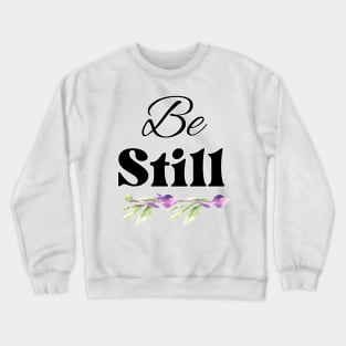 Copy of Be Still Christian faith typography Crewneck Sweatshirt